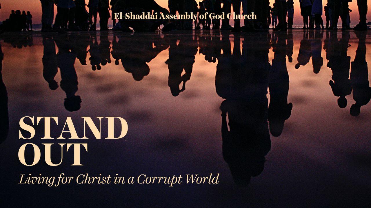 Stand Out: Living for Christ in a Corrupt World