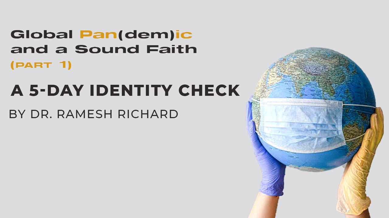 Global Pan(dem)ic & a Sound Faith (Part 1): A 5-Day Identity Check 