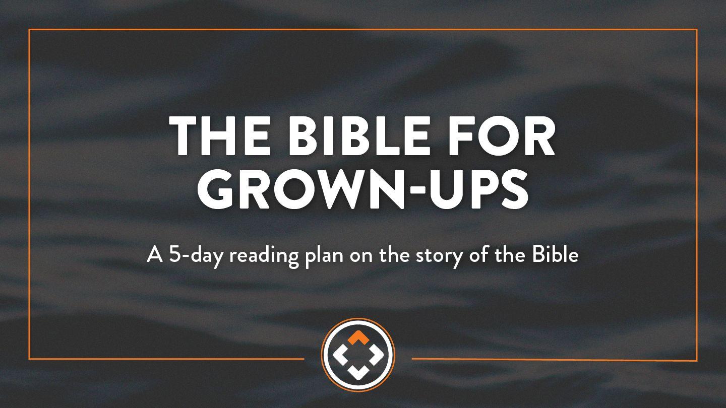 The Bible for Grown-Ups 1 Corinthians 15:1 New Living Translation