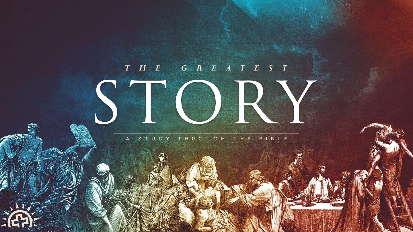 The Greatest Story: Through the Bible in a Year