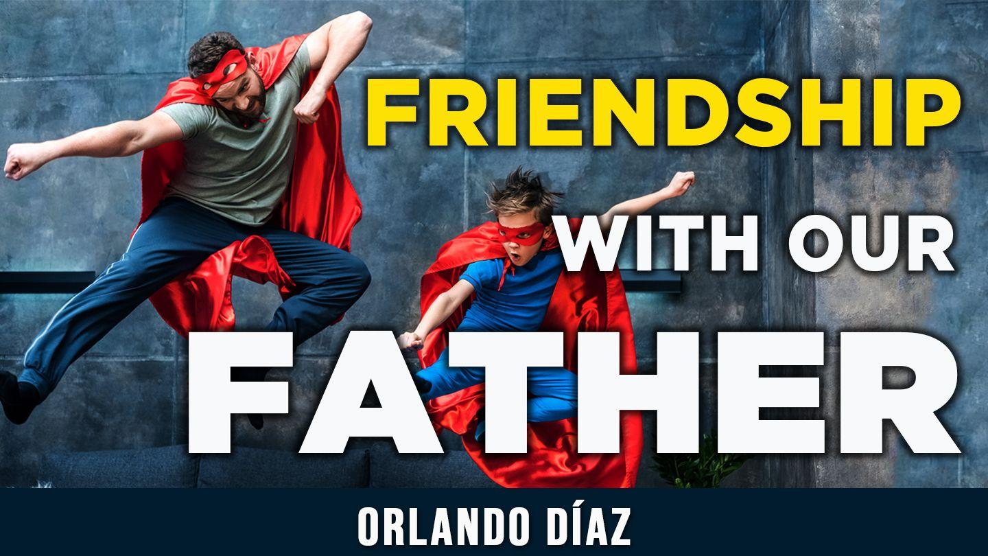 Friendship With Our Father Isaiah 41:8-14 English Standard Version Revision 2016