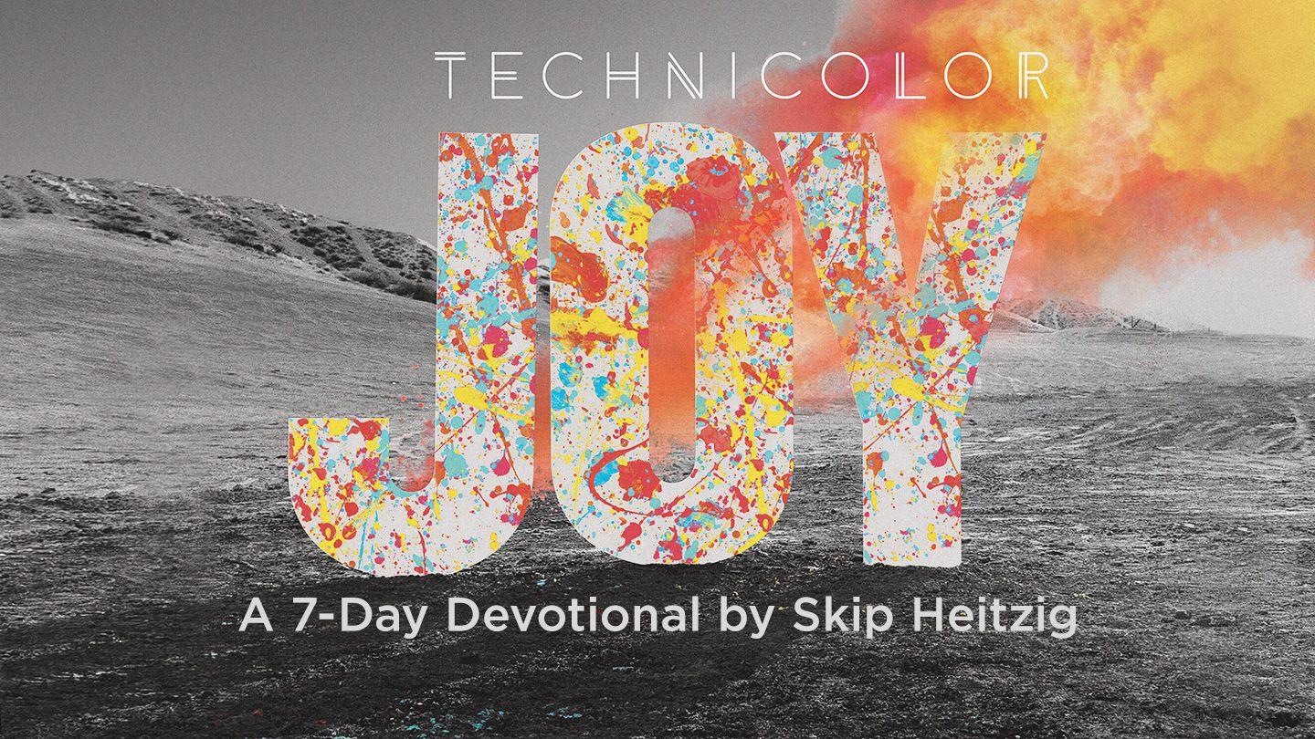 Technicolor Joy: A Seven-Day Devotional by Skip Heitzig 1 Timotei 1:12-17 Noua Traducere Românească