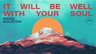 It Will Be Well With Your Soul