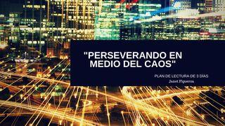 Perseverando en Medio Del Caos