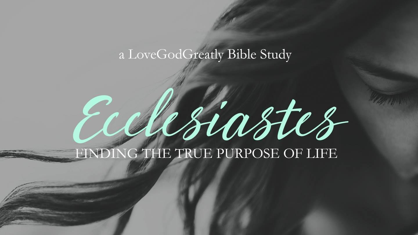 Love God Greatly - Ecclesiastes