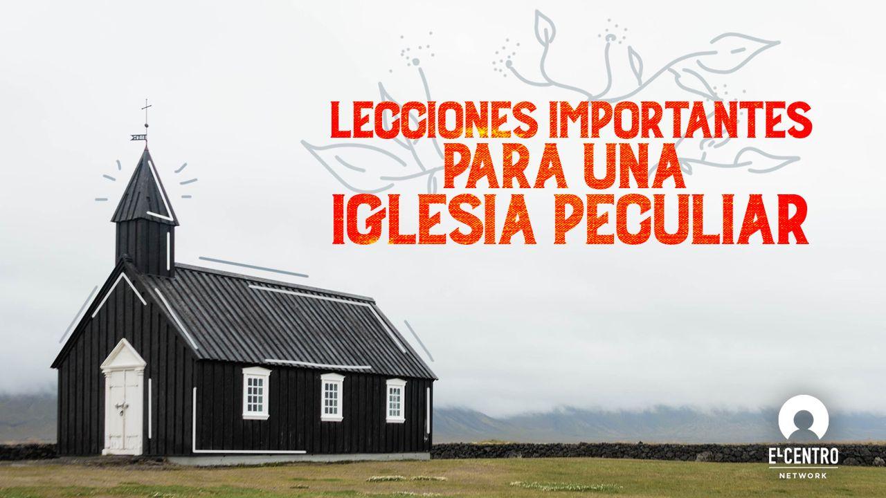 [Grandes Versos] Lecciones importantes para una iglesia peculiar 