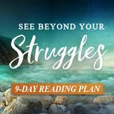 See Beyond Your Struggles