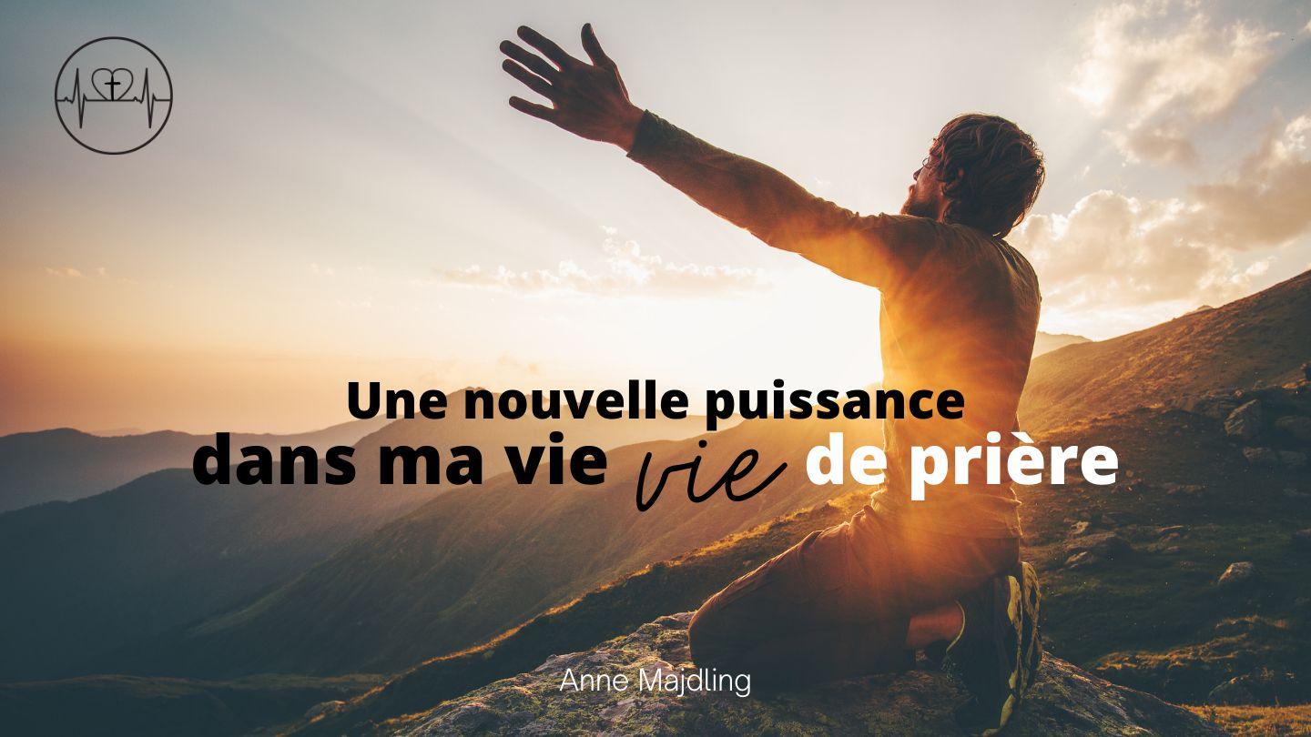 Une Nouvelle Puissance Dans Ma Vie De Prière Hébreux 11:1 Parole de Vie 2017