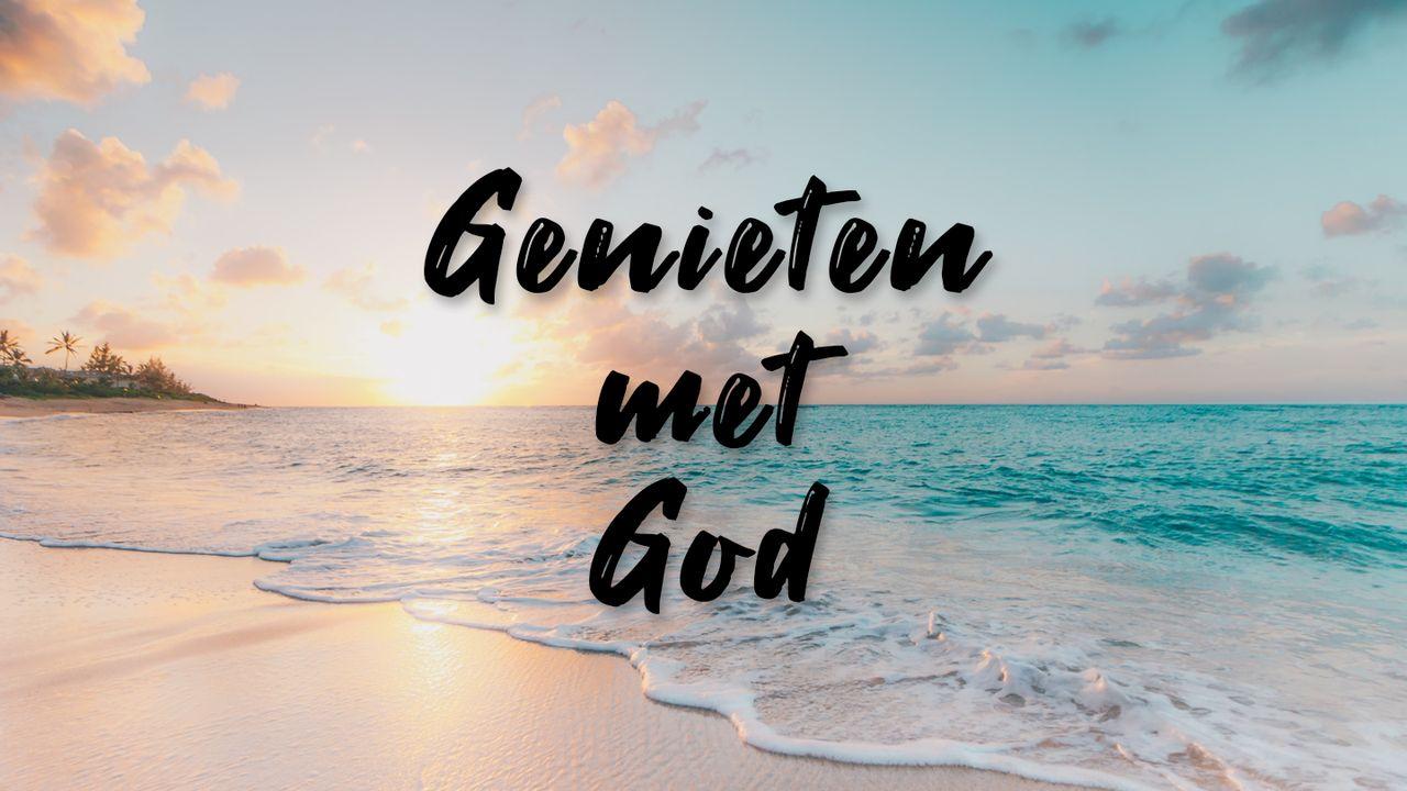 Genieten met God