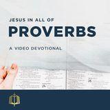 Jesus in All of Proverbs - A Video Devotional