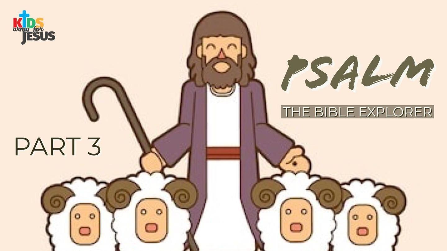Bible Explorer for the Young (Psalm - Part 3)