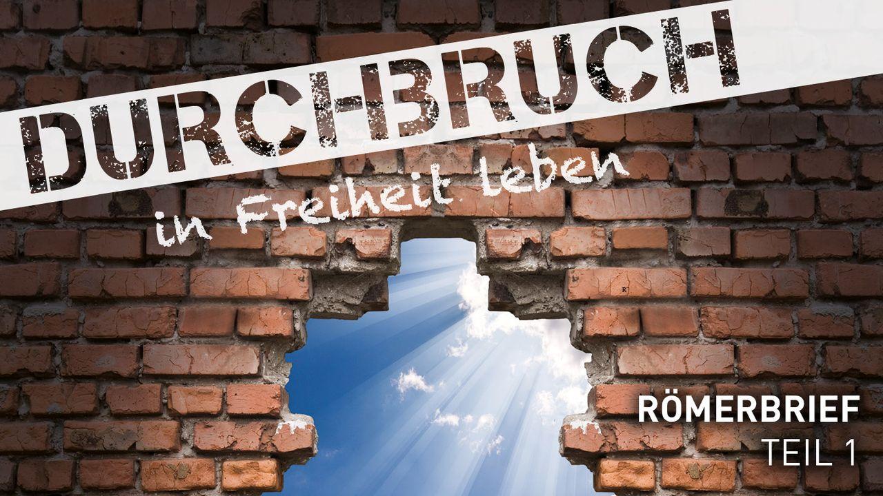 Durchbruch - in Freiheit leben