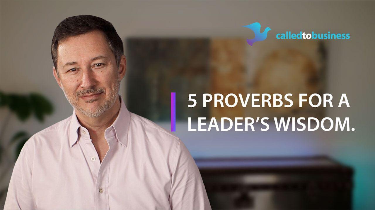 5 Proverbs For a Leader’s wisdom.