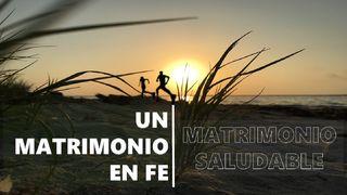 Un Matrimonio en Fe | Matrimonio Saludable