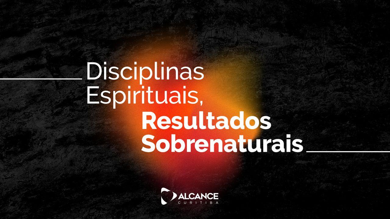 Disciplinas Espirituais Resultados Sobrenaturais