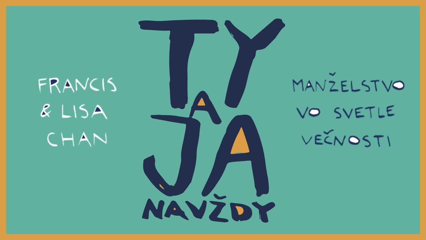 Ty a ja navždy: Manželstvo vo svetle večnosti Gn 2:24 Chuj San Mateo Bible