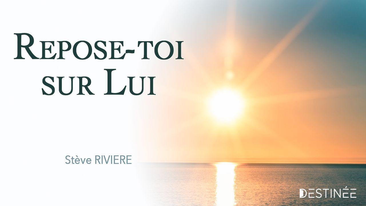 Repose-toi sur Lui !