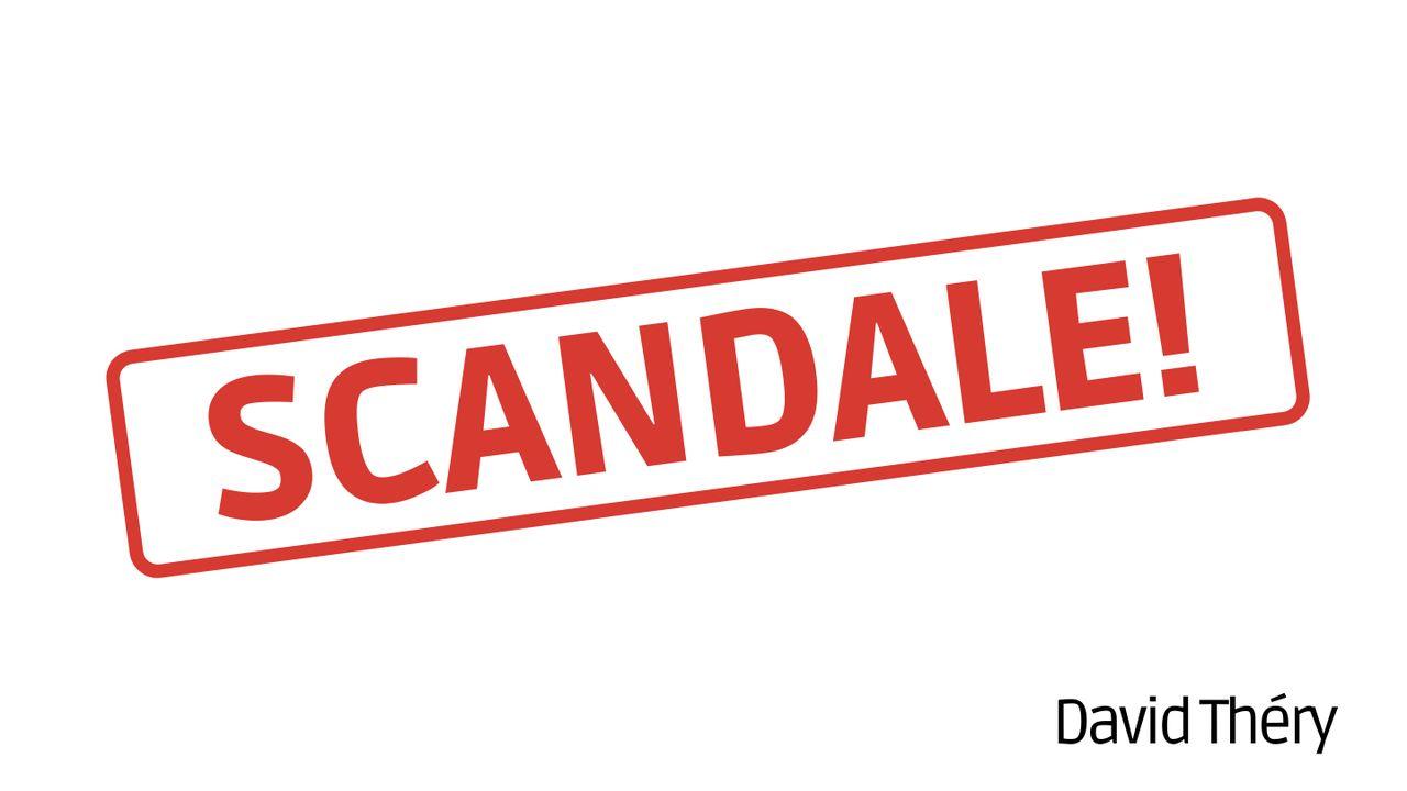 Scandale !