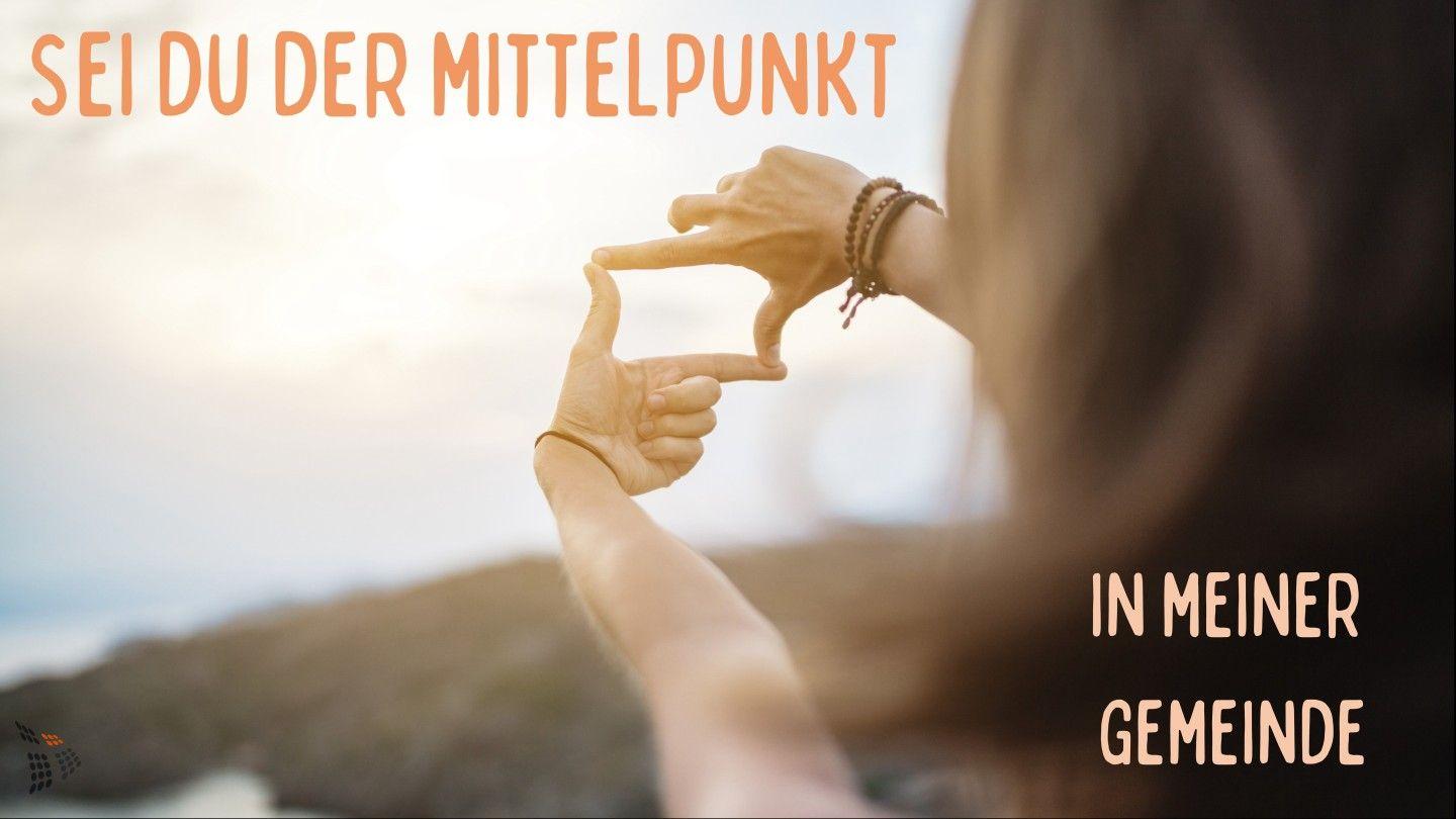 Sei Du der Mittelpunkt in meiner Gemeinde 2. Petrus 1:8-14 Darby Unrevidierte Elberfelder