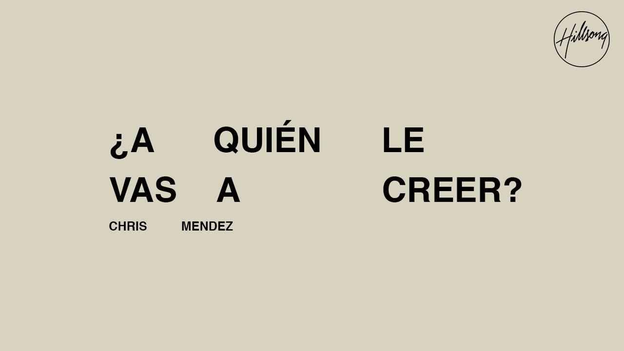 ¿A Quién Le Vas a Creer?