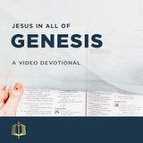 Jesus in All of Genesis - A Video Devotional