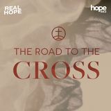 Real Hope: The Road to the Cross