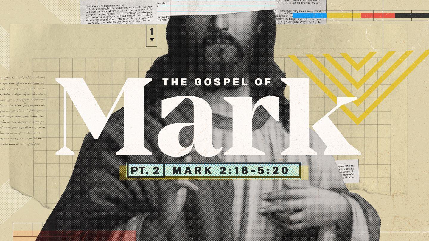 The Gospel of Mark (Part Two) Mark 3:20-21 New American Standard Bible - NASB 1995