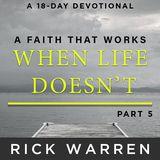 A Faith That Works When Life Doesn’t: Part 5