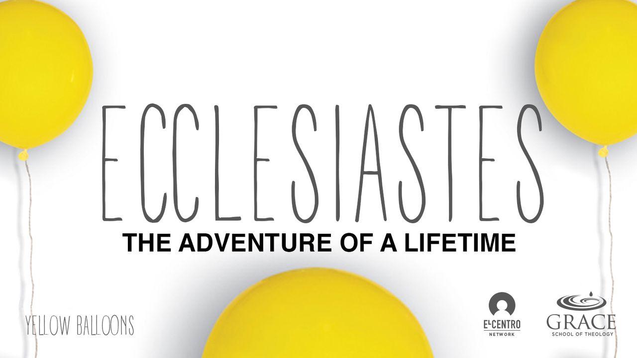 Ecclesiastes: The Adventure of a Lifetime