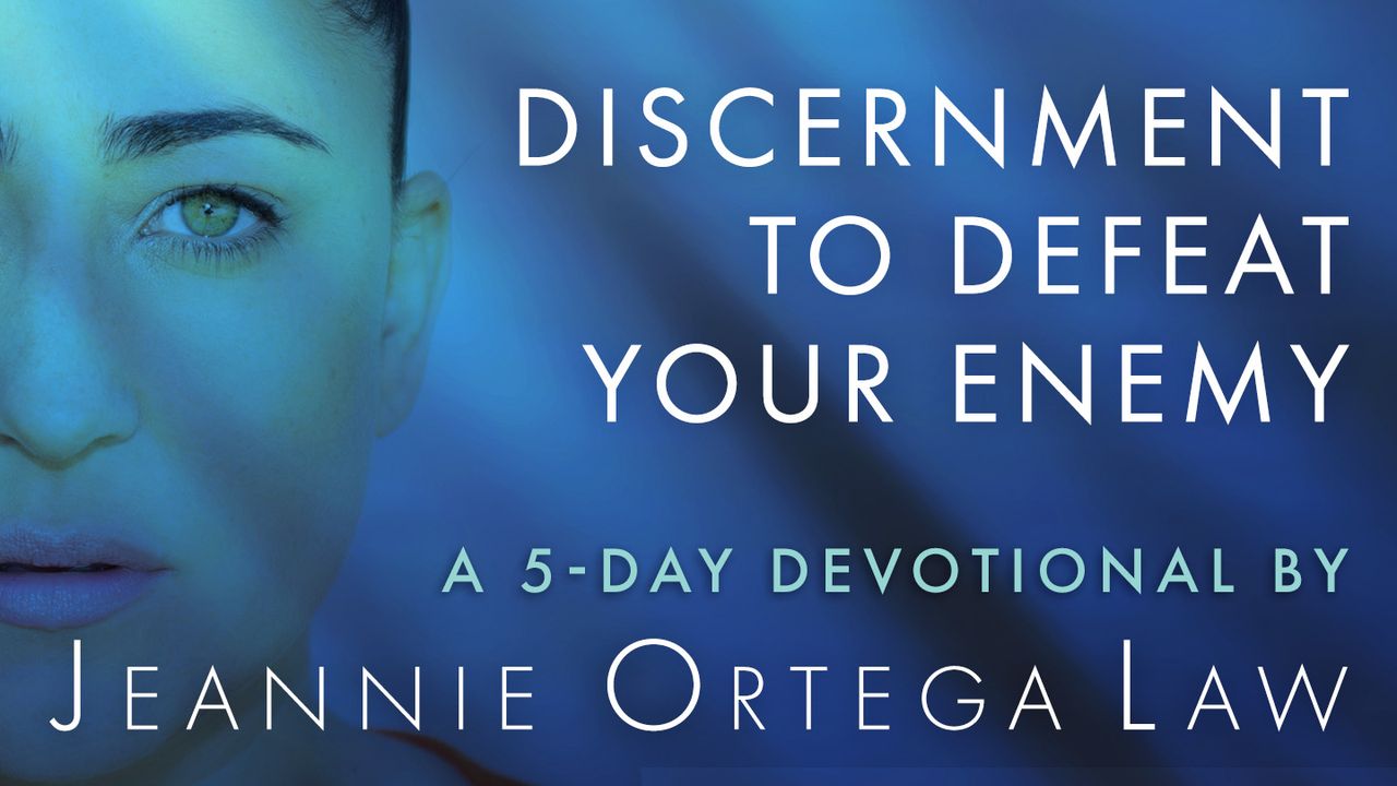 Discernment to Defeat Your Enemy
