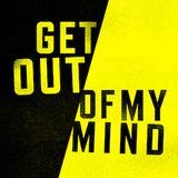 Get Out of My Mind