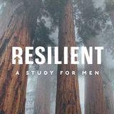 Resilient: A Study for Men