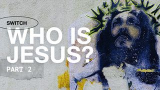 Siapakah Yesus? Bagian 2