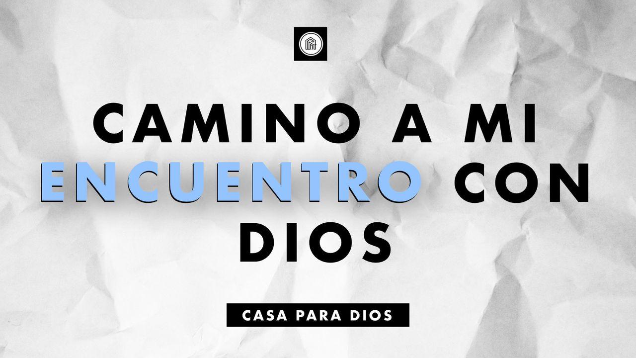 Camino a Mi Encuentro Con Dios