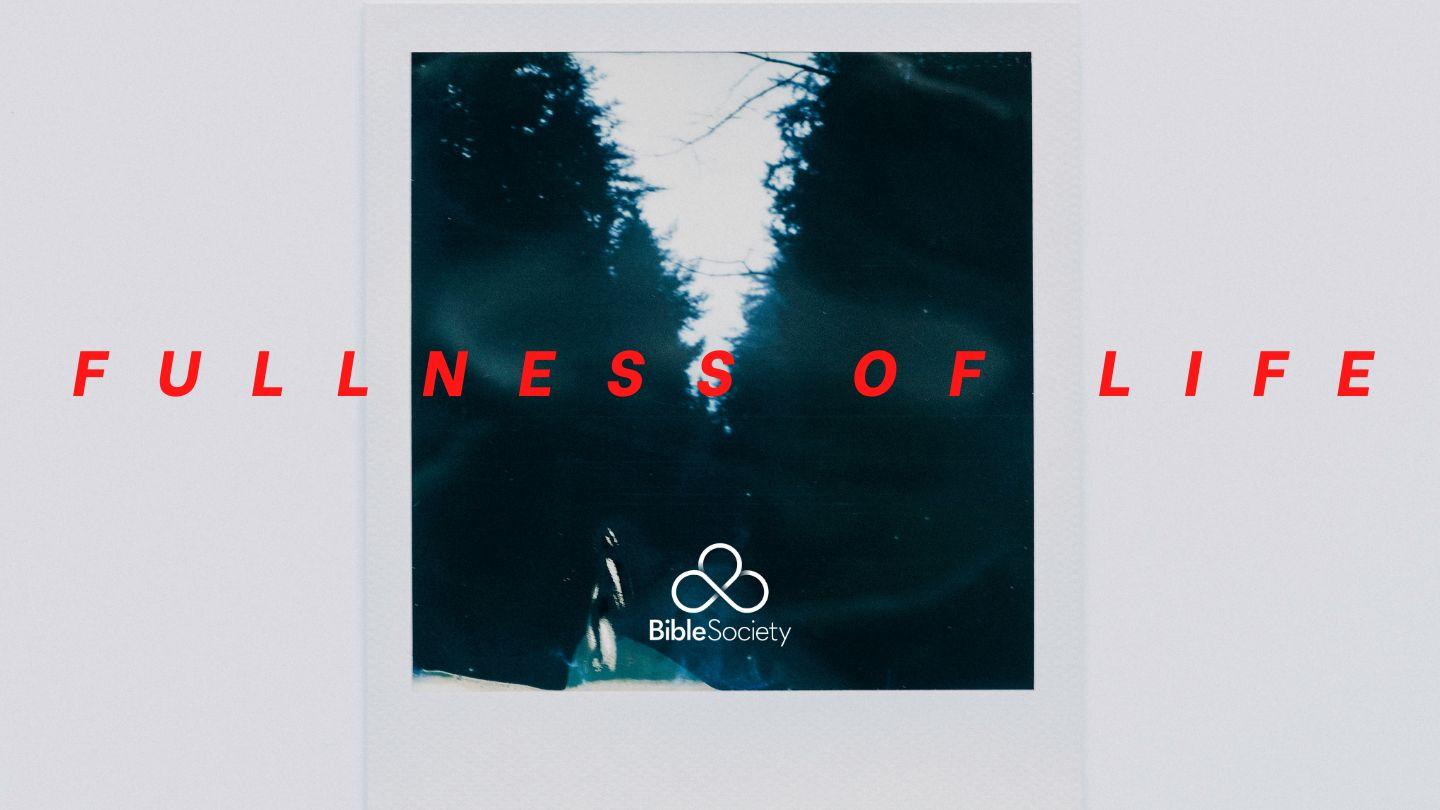 FULLNESS OF LIFE