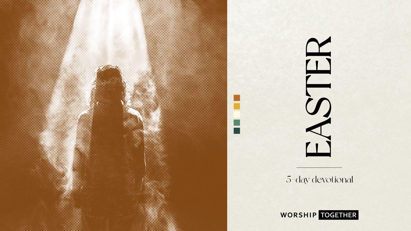 Easter - 5 Day Devotional John 20:1-9 King James Version