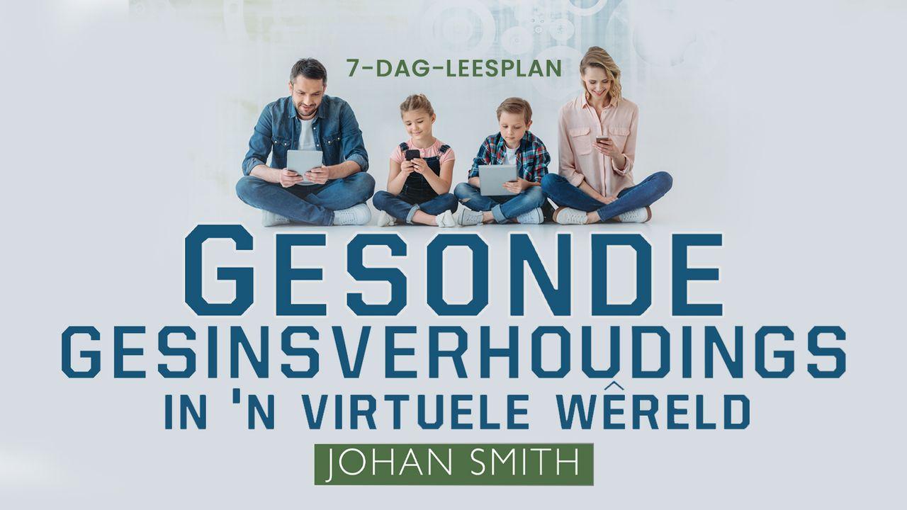 Gesonde Gesinsverhoudings In ’N Virtuele Wêreld