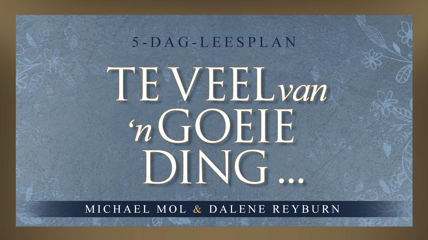 Te Veel Van ’n Goeie Ding … Jesaja 50:7-9 Die Bybel 2020-vertaling