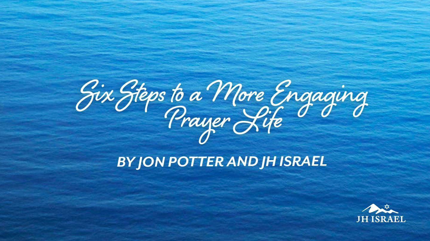 Six Steps to a More Engaging Prayer Life Юҳанно 5:19 Муқаддас Китоб