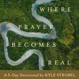 Where Prayer Becomes Real