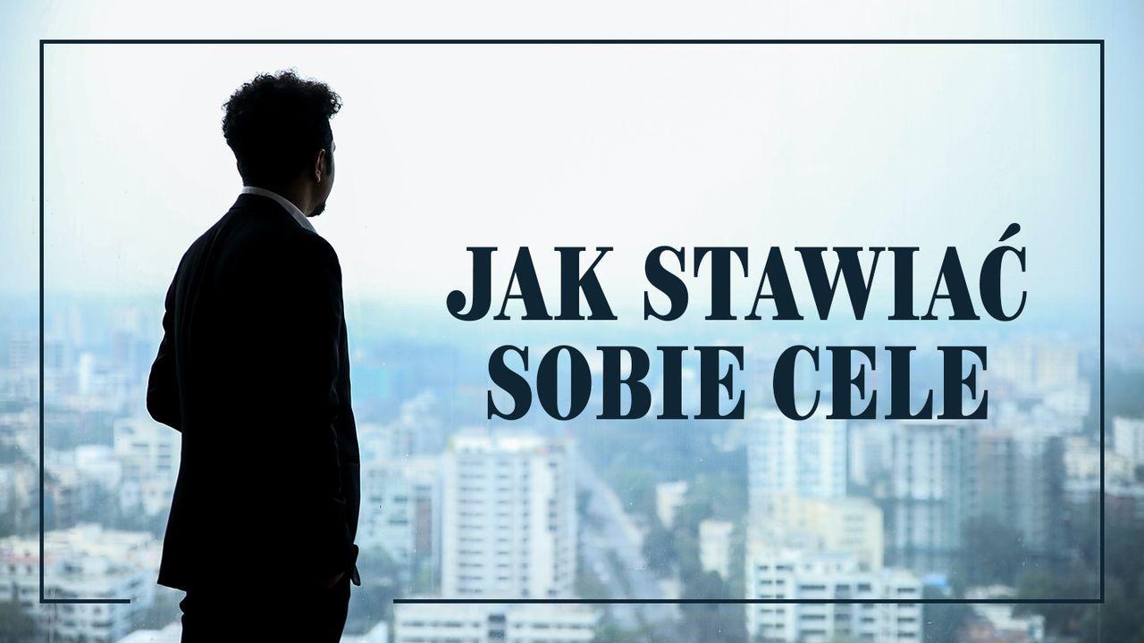 Jak stawiać sobie cele