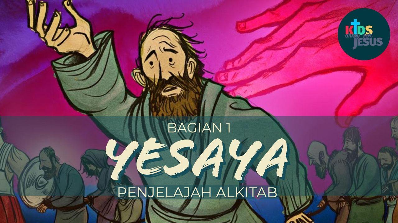 Penjelajah Alkitab (Yesaya - Bagian 1)