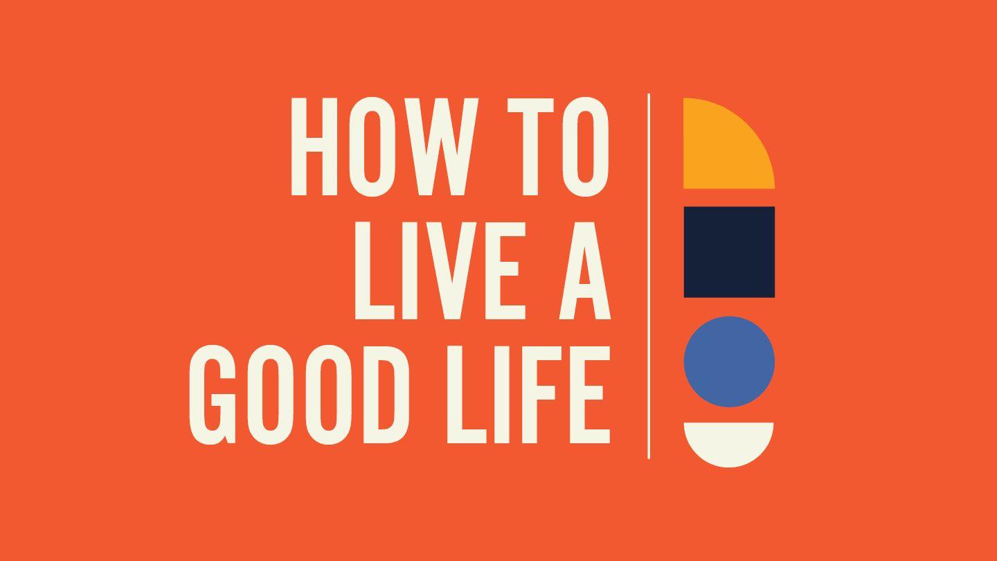How to Live a Good Life: A Study for Kids