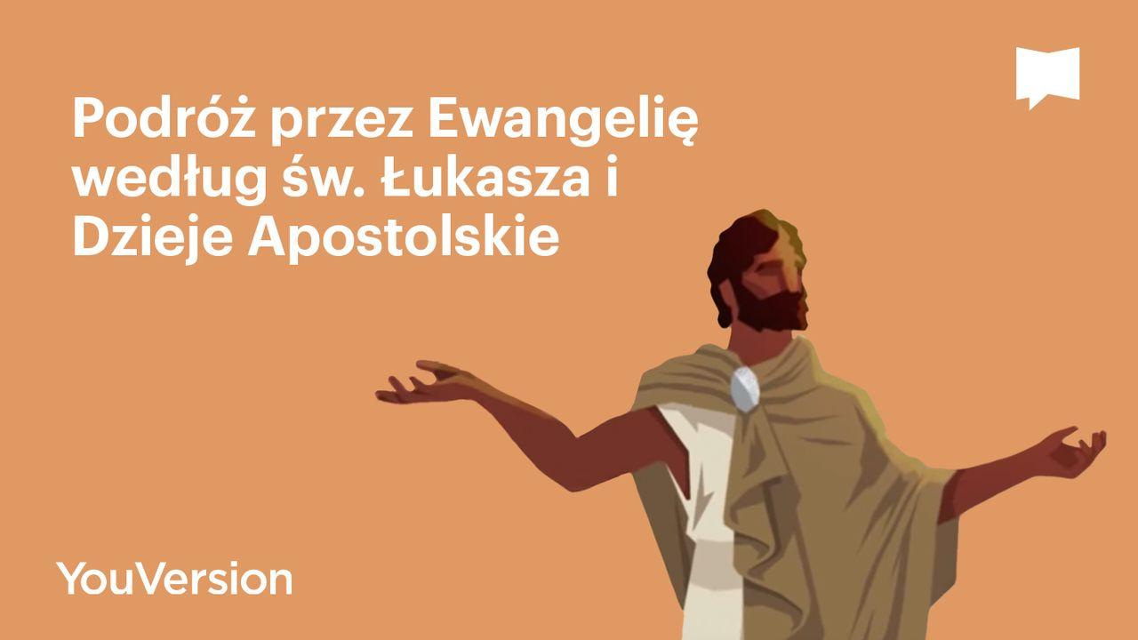 Podróż przez Ewangelię według św. Łukasza i Dzieje Apostolskie