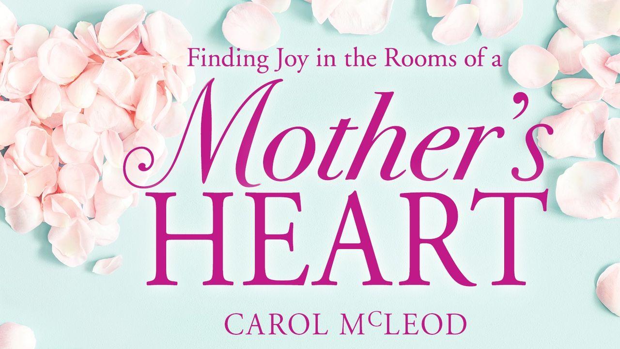 Finding Joy in the Rooms of a Mother’s Heart