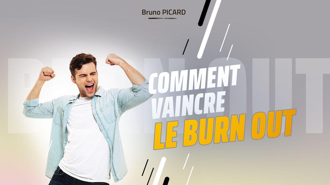 Comment Vaincre Le Burn Out ?