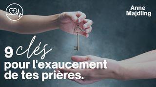 9 Clés Pour L'exaucement De Tes Prières