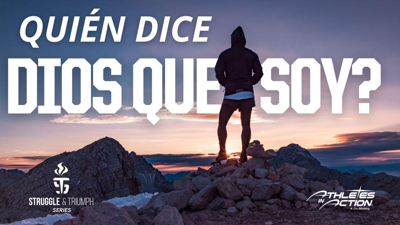 Lucha Y Triunfo: Quién Dice Dios Que Soy?