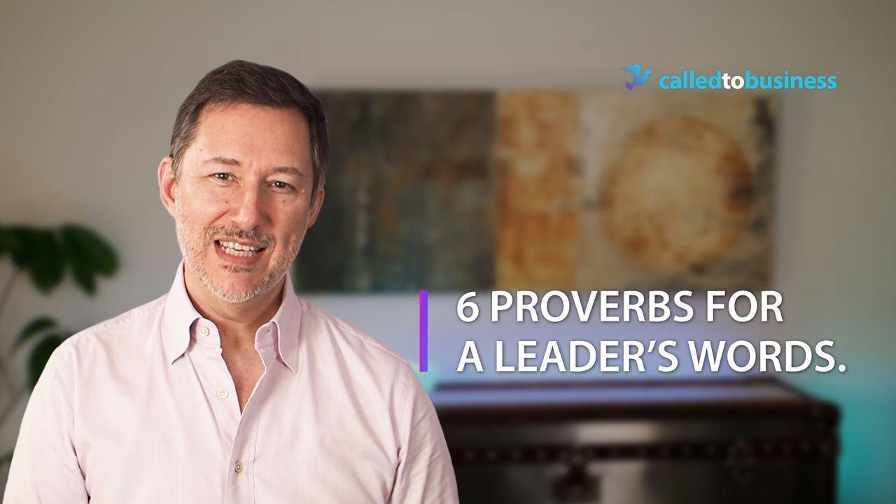  6 Proverbs for a Leader’s Words