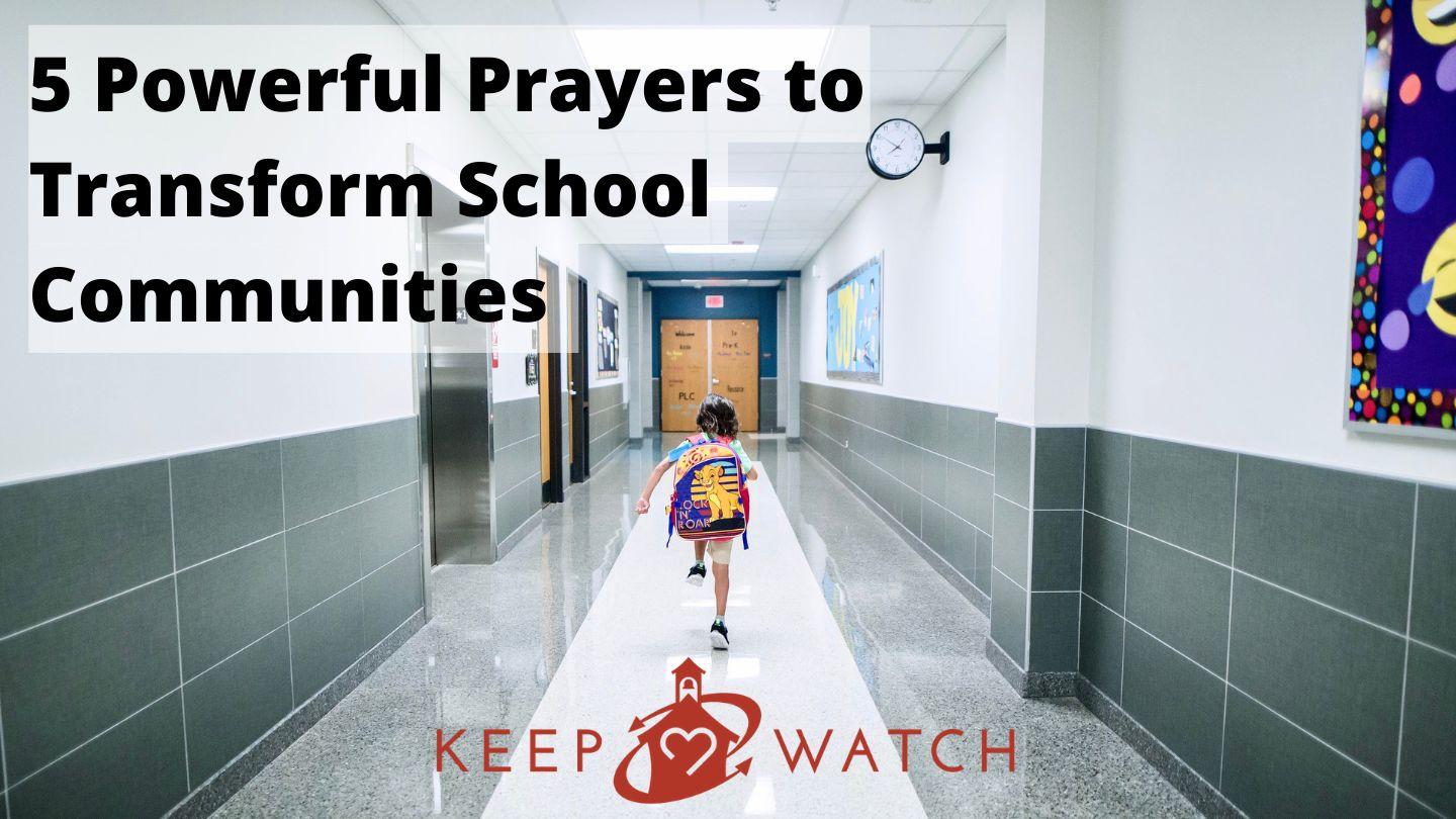 5 Powerful Prayers to Transform School Communities Psalm 116:1-6 King James Version